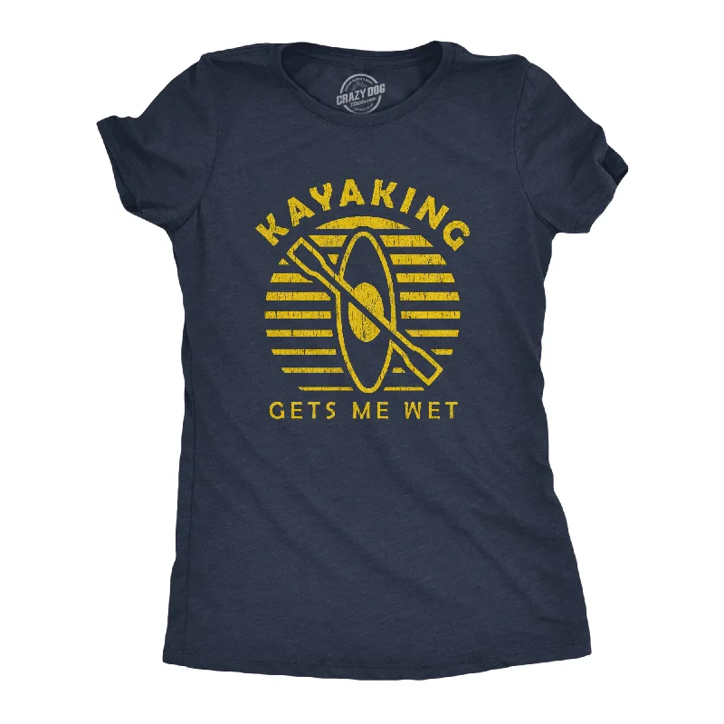 Kayaking Gets Me Wet Women's T Shirt