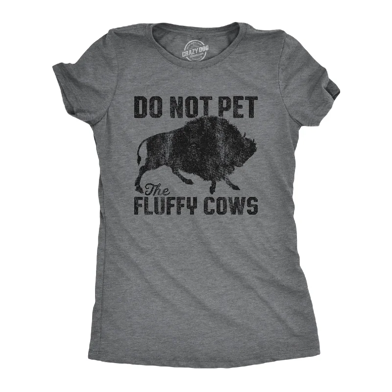 Do Not Pet The Fluffy Cows Women's T Shirt