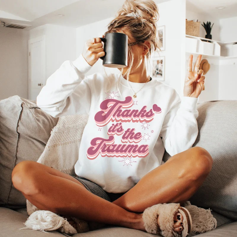 Thanks It's The Trauma Retro Sweatshirt or T Shirt